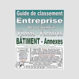 Guide de classement. entreprise. catégorie 13ab. pour classer vos photos et factures de vos bâtiment, annexes ou améliorations locatives. version pdf imprimable.