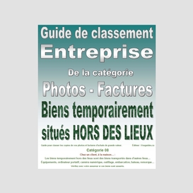 Guide de classement. entreprise. catégorie 08. pour classer vos photos et factures de vos biens situés temporairement hors des lieux de grande valeur. version pdf imprimable.