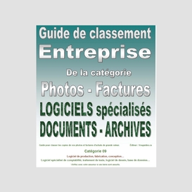 Guide de classement. entreprise. catégorie 09. pour classer vos photos et factures de vos logiciels, documents, archives de grande valeur. version pdf imprimable.