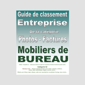 Guide de classement. entreprise. catégorie 02 : pour classer vos photos et factures. mobiliers de bureau de grande valeur. version pdf imprimable.