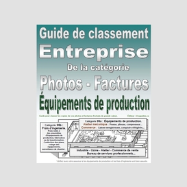 Guide de classement. entreprise. catégorie 06ab. pour classer vos photos et factures de vos équipements de production et frais d'ingénierie de grande valeur. version pdf imprimable.