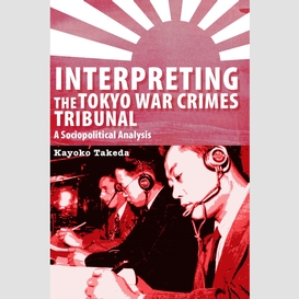 Interpreting the tokyo war crimes tribunal