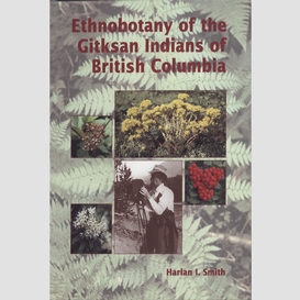Ethnobotany of the gitksan indians of british columbia