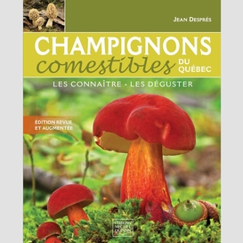 Champignons comestibles du québec - les connaître, les déguster