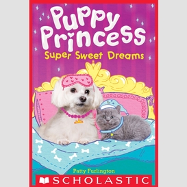 Super sweet dreams (puppy princess #2)