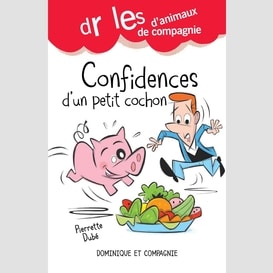 Confidences d'un petit cochon