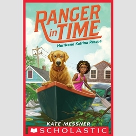 Hurricane katrina rescue (ranger in time #8)