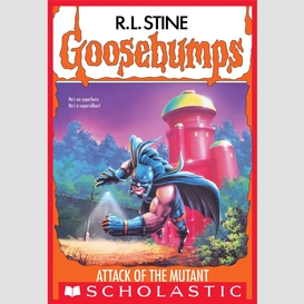 Attack of the mutant (goosebumps #25)