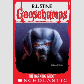 The barking ghost (goosebumps #32)