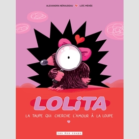 Lolita, la taupe qui cherche l'amour à la loupe
