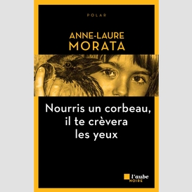 Nourris un corbeau il te crevera yeux