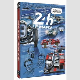 Histoires incroyables des 24h du mans