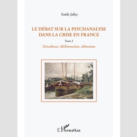 Le débat sur la psychanalyse dans la crise en france (tome 2)