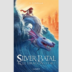 Silver batal et le dragon d'eau