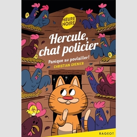 Hercule chat policier panique au poulail