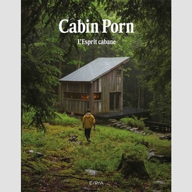 Cabin porn l'esprit cabanes