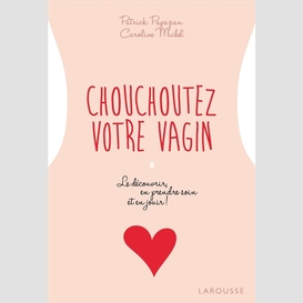 Chouchoutez votre vagin