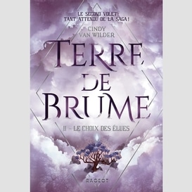 Terre de brume t.02 choix des elues