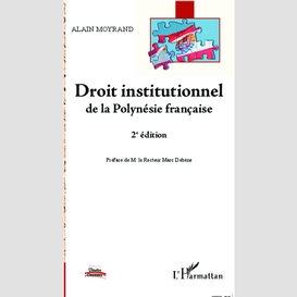 Droit institutionnel de la polynésie française (2e édition)