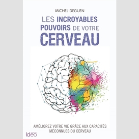 Incroyables pouvoirs de votre cerveau