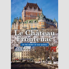 Chateau frontenac in the heart of old qu