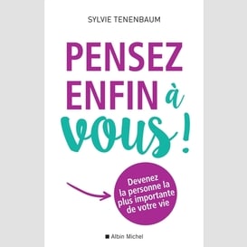 Pensez enfin a vous