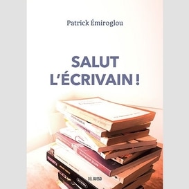 Salut l'ecrivain