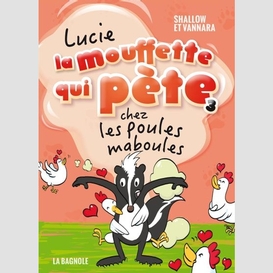 Lucie la mouffette qui pète chez les poules maboules