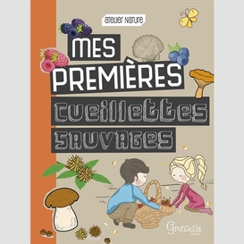 Mes premieres  cueillettes sauvages