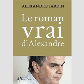 Roman vrai d'alexandre (le)