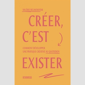 Créer, c'est exister