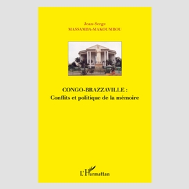 Congo-brazzaville : conflits et politique de la mémoire