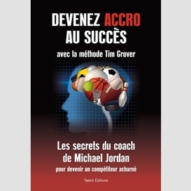 Devenez accro au succes avec tim grover