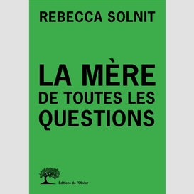 Mere de toutes les questions (la)