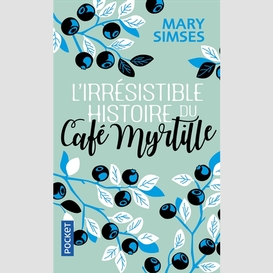 Irresistible histoire du cafe myrtille