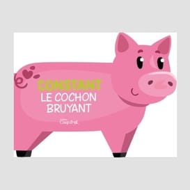 Constant le cochon bruyant