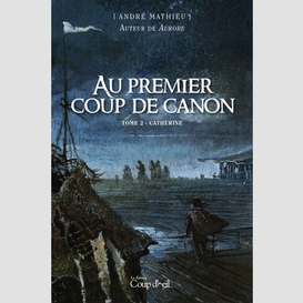 Au premier coup de canon - tome 2