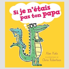 Si je n'etais pas ton papa