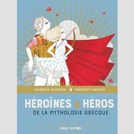 He0oines et heros de la mythologie grecq