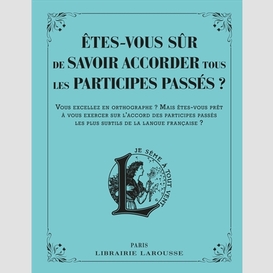 Etes-vous sur savoir accorder part passe