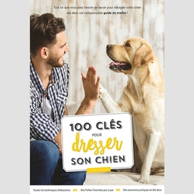 100 cles pour dresser son chien