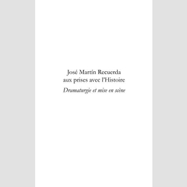 José martin recuerda aux prises avec l'histoire - dramaturgi
