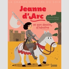 Jeanne d'arc et son destin d'heroine