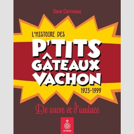 Histoire des p'tits gâteaux vachon, 1923-1999 (l')