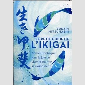 Petit guide de l'ikigai (le)