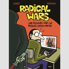 Radical wars une plongee dans la radical