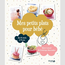 Mes petits plats pour bebe -4mois a 3 an