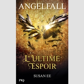 Angelfall  t.3 ultime espoir