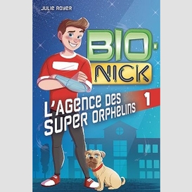 Bio-nick t1 l'agence des super orphelins