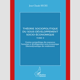Théorie sociopolitique du sous-développement socio-économique (tome 2)